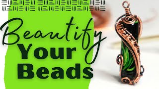 Enhance Your BEADS with Freeform Wire Weaving, Wrapping and Coiling