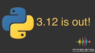 Celebrity 355: Python 3.12 is Out! - Python Bytes Wealth