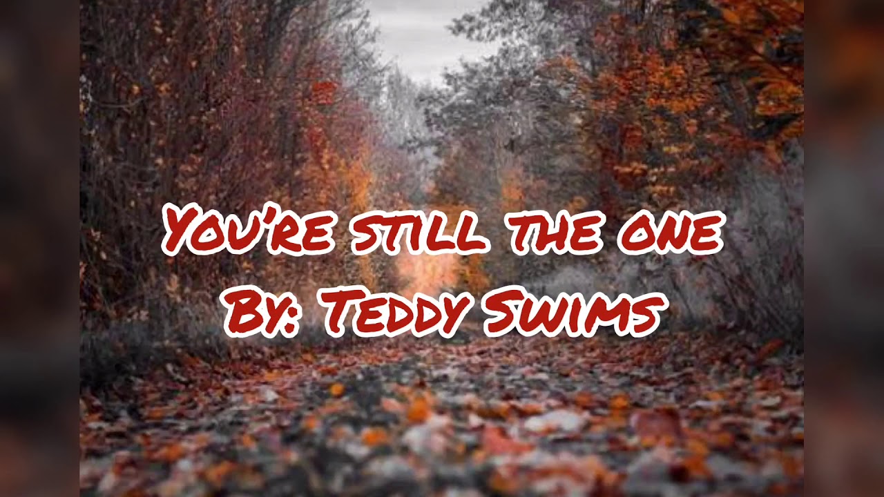 Teddy Swims You're Still The One Chords Teddy Swims - You’re Still The One (Lyric Video) - YouTube