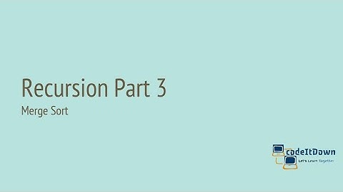 Recursion Part 3 | Merge Sort | codeItDown