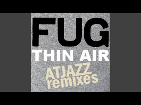 FUG — Thin Air (Atjazz Vocal Mix)