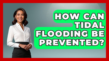 How Can Tidal Flooding Be Prevented? - Weather Watchdog