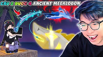 BI HUỲNH 24H CÂU MEGALODON BẰNG CẦN CÁ MẬP XỊN NHẤT BẤT NGỜ ĐƯỢC 4 ACIENT BÙNG NỔ | FISCH