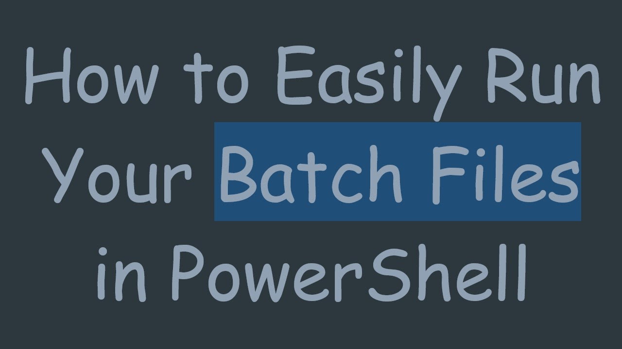 How to Easily Run Your Batch Files in PowerShell - YouTube