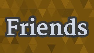 FRIENDS pronunciation • How to pronounce FRIENDS