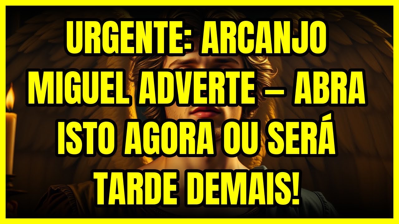 ⚠️ URGENTE: ARCANJO MIGUEL ADVERTE — ABRA ISTO AGORA OU SERÁ TARDE DEMAIS!