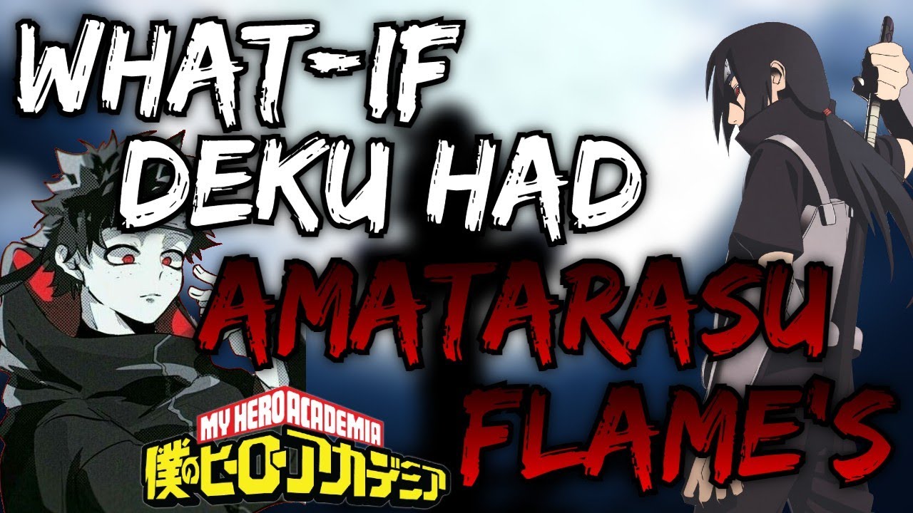 Что, если бы у Деку было Пламя Аматэрасу?