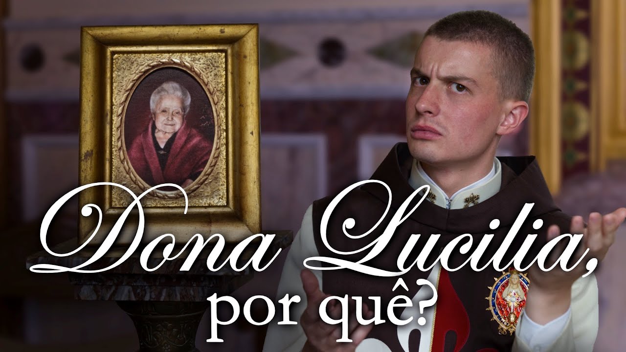 Dona Lucilia. Por quê?