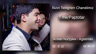 Arslan Nuryyew - Aglatman 2023