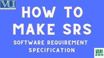 How to Make SRS | Software Requirement Specification full Video | SRS Documents | #VUProjects