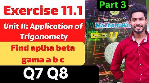 Class 11 Exercise 11.1 Q7 Q8 Application Trigonometry New Mathematics book Sindh board 1st year