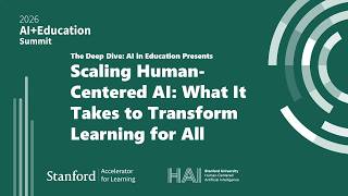Scaling Human-Centered AI: What It Takes to Transform Learning (AI+Education Summit 2026 Session 2)