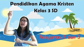 Pendidikan Agama Kristen Kelas 3 SD: Pelajaran 2 dan 3