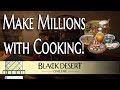 [BDO] Making Millions with Cooking in Black Desert (Guide)