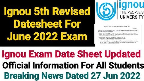 Ignou Date Sheet For June 2022 Exam | 5th Revised Tentative Datesheet | Dated 27 Jun 2022