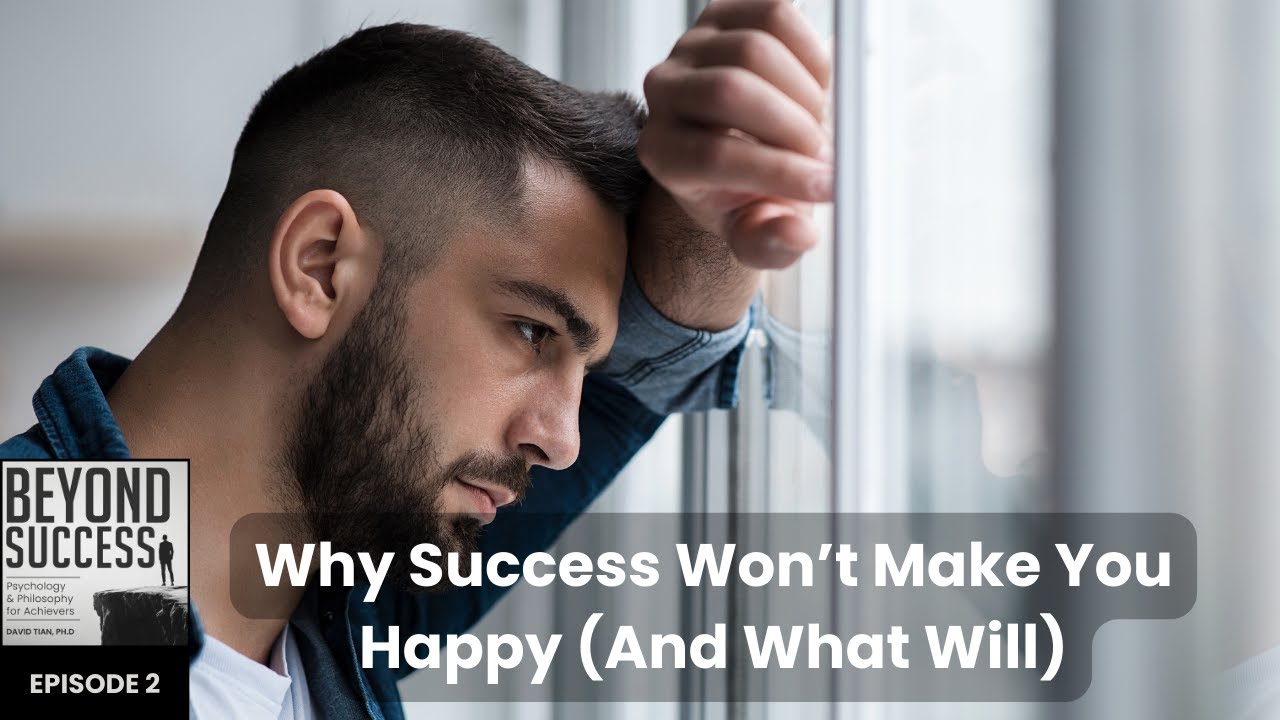 Why Success Won’t Make You Happy (And What Will) - 2 Beyond Success ...