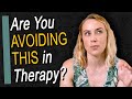 Are You Avoiding This in Therapy?