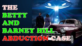 The Betty and Barney Hill Abduction Case