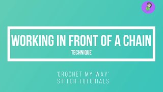 Working IN FRONT of a chain space - Technique