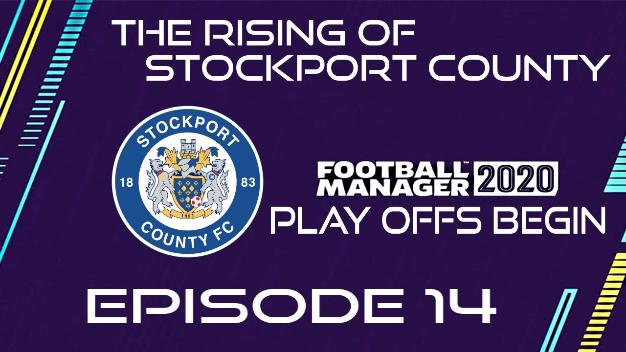 THE RISING OF STOCKPORT COUNTY (THE PLAYOFFS) EPISODE 14 FOOTBALL
