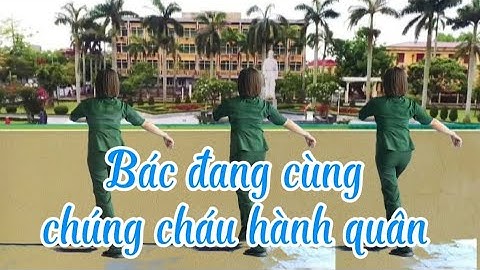Bác đang cùng chúng cháu hành quân. Bản cùng hướng
