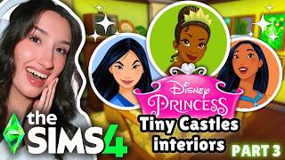 decorating the interior of Tiny Castles for the DISNEY PRINCESSES in The Sims 4 (PART 3)