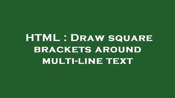 HTML : Draw square brackets around multi-line text