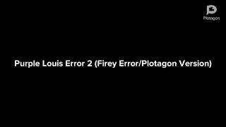 Famous Purple Louis Error 2 (Firey Error/Plotagon Version) #155gaming Wealth