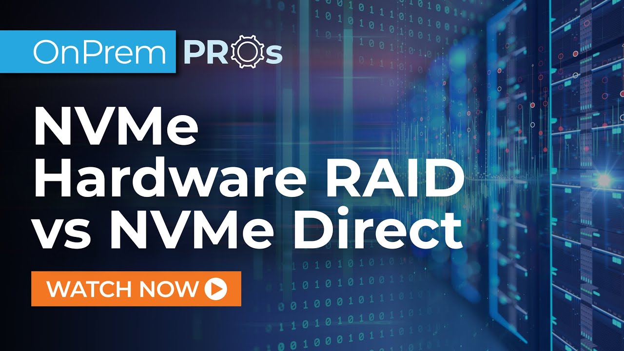 NVMe Hardware RAID vs NVMe Direct | xByte OnPrem Pros