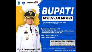 #BUPATIMENJAWAB - Strategi Efektif dalam Antisipasi Kebakaran Hutan dan Lahan di Kab. HSS