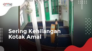 Kotak Amal Masjid yang Sering Jadi Sasaran Pencurian