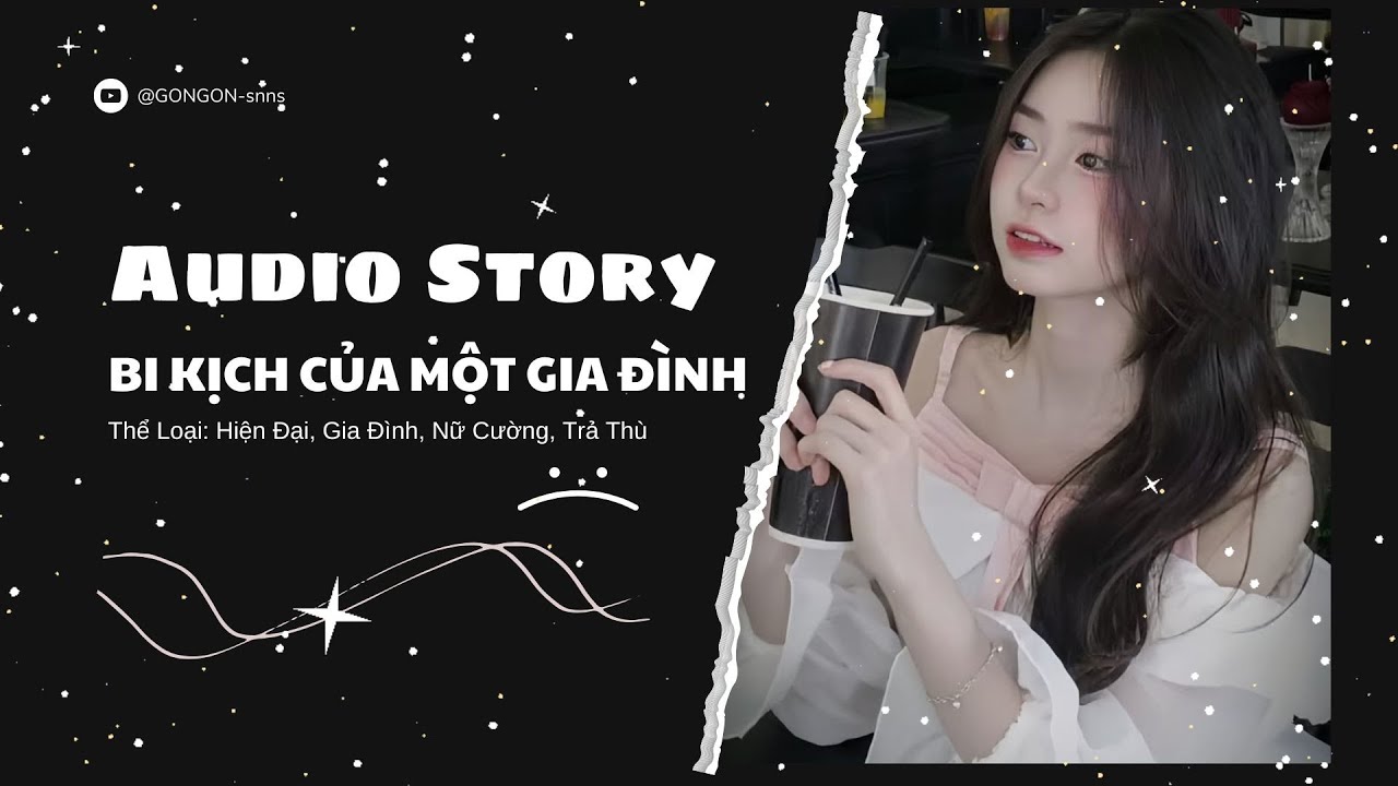 [TRUYỆN AUDIO] || BI KỊCH CỦA MỘT GIA ĐÌNH || GONGON