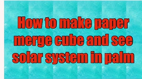 (6) How to make paper merge cube and see solar system in palm