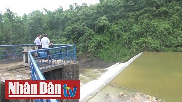 Tăng cường quản lý an toàn hồ đập trước mùa mưa