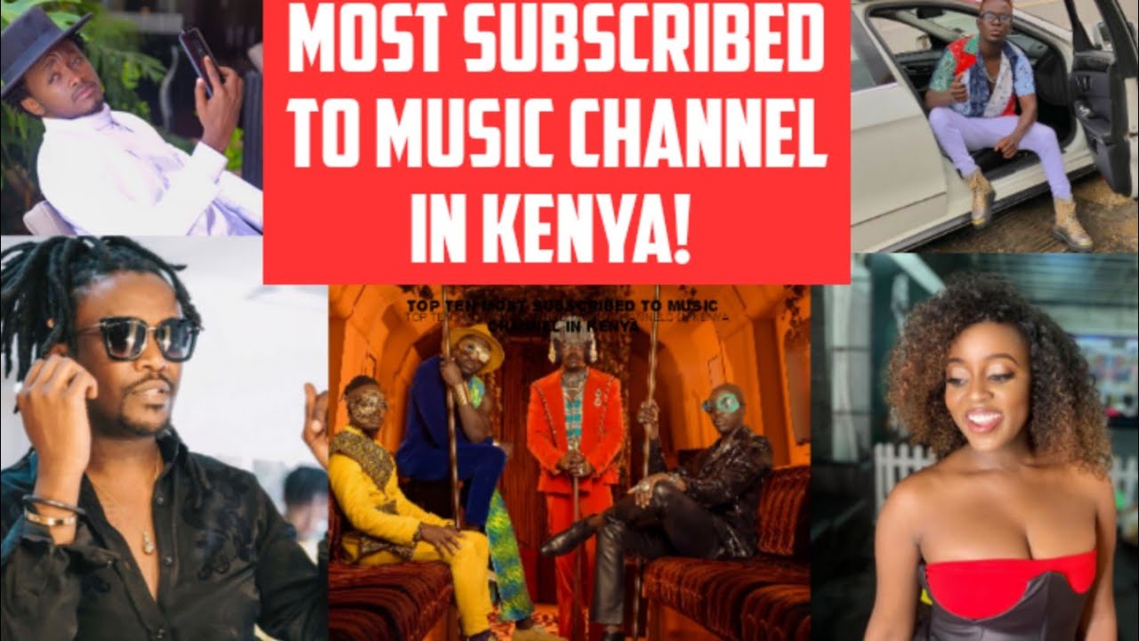 Top Ten Kenyan Artists/Musicians With The Most Subscriber Count On