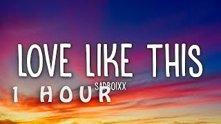 [1 HOUR 🕐 ] Sadboixx - Love Like This (Lyrics)