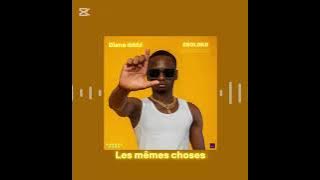 EBOLOKO FT DIANE DDDD-LES MÊMES CHOSES