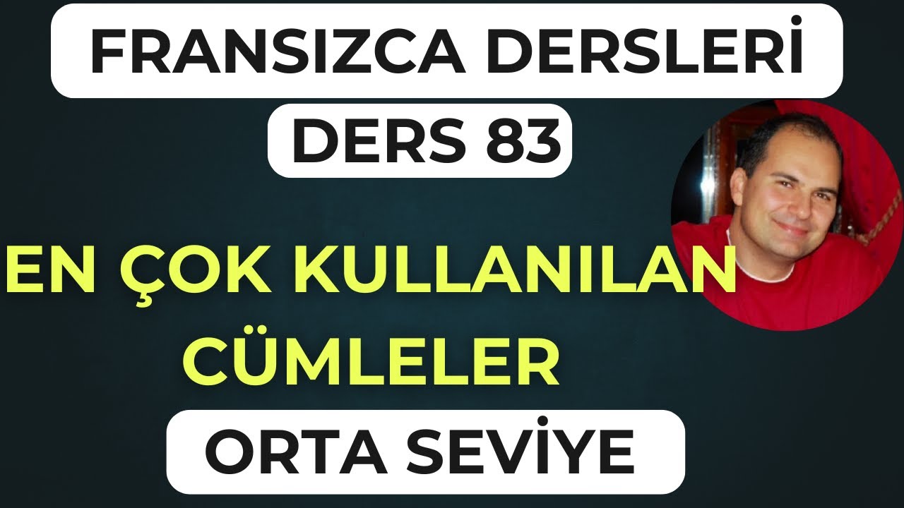 Fransızca Dersleri 83: Fransızcada en çok kullanılan cümleler