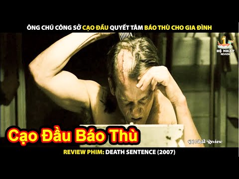 Ông Chú Công Sở Cạo Đầu Quyết Tâm Báo Thù Cho Gia Đình | Review Phim Death Sentence 2007