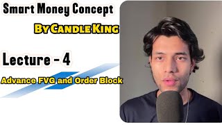SMC Lecture 4 | Advanced FVG and Order Block | By Candle King, creator of MMC |