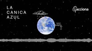 EPISODIO 4 'Agua'  LA CANICA AZUL | ACCIONA – Podcast