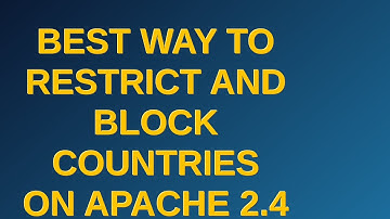 Best way to restrict and block countries on Apache 2.4 (By IP address or Maxmind GeoLite2-Country...