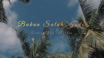 Ardiansyah Martin-Bukan Salah Jodoh (Lirik)