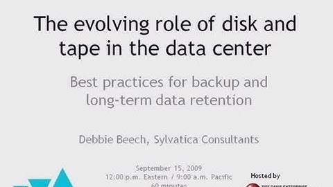 Linear Tape-Open (LTO): The Evolving Role of Disk and Tape in the Data Center