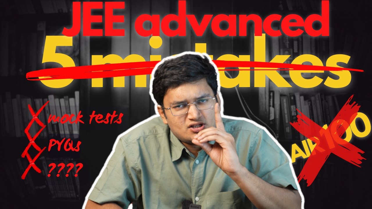 5 WORST Mistakes In JEE Advanced | Best IIT 2024 Motivation & Strategy ...