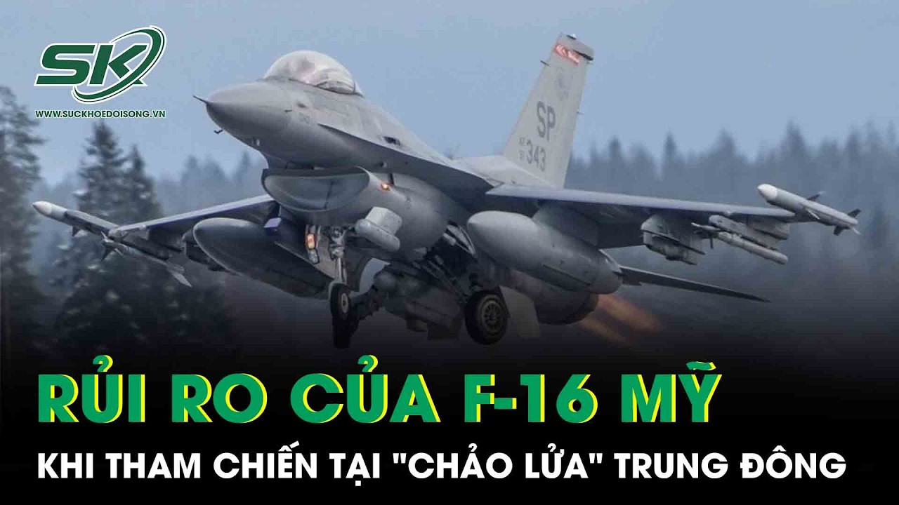 Ác mộng của phi công F-16 khi tham chiến tại “chảo lửa” Trung Đông