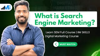 What is Search Engine Marketing | Learn SEM Full Course | IIM SKILLS Digital Marketing Course