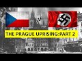 PRAGUE UPRISING: SECOND HALF