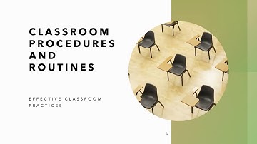 Effective Classroom Practices Video 3: Classroom Procedures and Routines