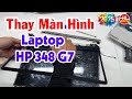 Hướng dẫn thay màn hình laptop HP 348 G7 | Vi Tính Huỳnh Lâm